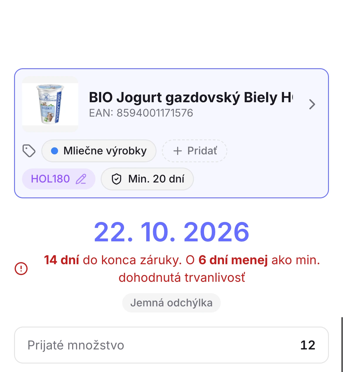 Potvrdenie zápisu jogurtu: 14 dní do konca záruky, o 6 dní menej ako dohodnutá minimálna trvanlivosť