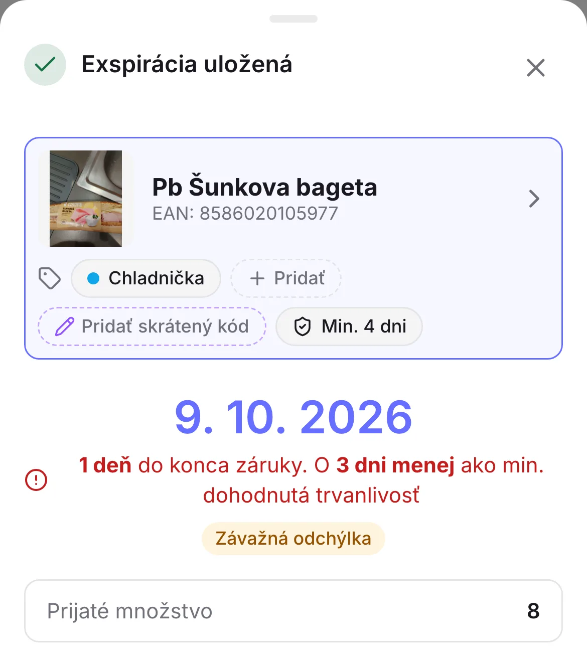 Potvrdenie zápisu bagety: 1 deň do konca záruky, o 3 dni menej ako dohodnutá minimálna trvanlivosť, prijatých 8 kusov Potvrdenie zápisu bagety: 1 deň do konca záruky, o 3 dni menej ako dohodnutá minimálna trvanlivosť, prijatých 8 kusov