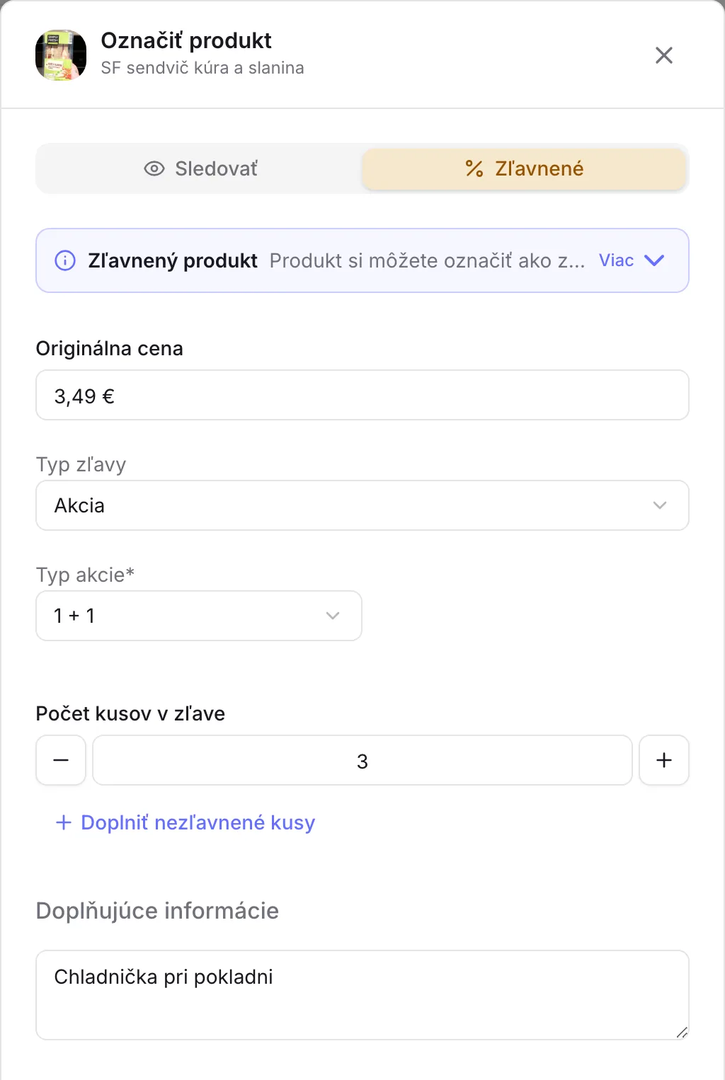 Zápis akcie 1 + 1 na 3 kusy sendviča s poznámkou o chladničke pri pokladni Zápis akcie 1 + 1 na 3 kusy sendviča s poznámkou o chladničke pri pokladni